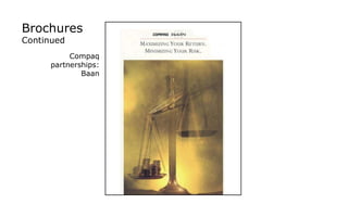 Brochures  Continued Compaq partnerships: Baan 