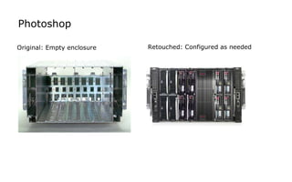 Retouched: Configured as needed Photoshop  Original: Empty enclosure 