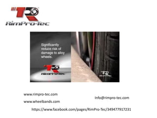 www.rimpro-tec.com
www.wheelbands.com
https://www.facebook.com/pages/RimPro-Tec/349477917231
Info@rimpro-tec.com
 