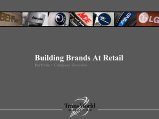 Building Brands At Retail
Portfolio + Company Overview
 