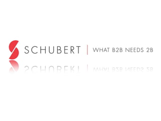About Schubert b2b
Schubert B2B is a nationally
recognized B2B marketing
agency located in
Downingtown, Pa., near
Philadelphia. Building B2B
brand leaders is our singular
mission, and has been for 35
years.
www.schubertb2b.com
 