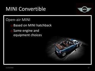 MINI ConvertibleOpen-air MINIBased on MINI hatchbackSame engine and equipment choices11/29/200917