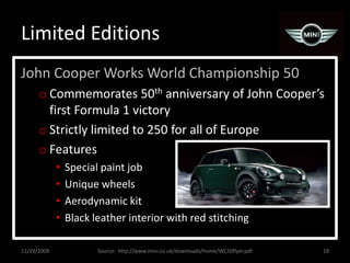 Limited Editions<br />John Cooper Works World Championship 50<br />Commemorates 50th anniversary of John Cooper’s first Fo...