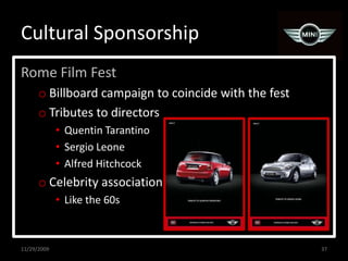 Cultural Sponsorship<br />Rome Film Fest<br />Billboard campaign to coincide with the fest<br />Tributes to directors<br /...