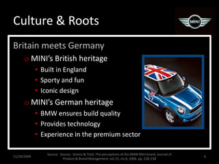 Culture & Roots<br />Britain meets Germany<br />MINI’s British heritage<br />Built in England<br />Sporty and fun<br />Ico...