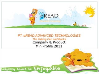 PT. eREAD ADVANCED TECHNOLOGIESThe Talking Pen and Books  Company & Product  MiniProfile 2011 
