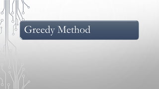Greedy Method
 