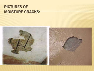 PICTURES OF
MOISTURE CRACKS:
 