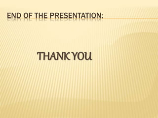 END OF THE PRESENTATION:
THANK YOU
 