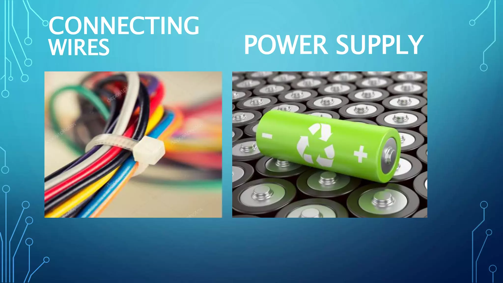 POWER SUPPLY
CONNECTING
WIRES
 