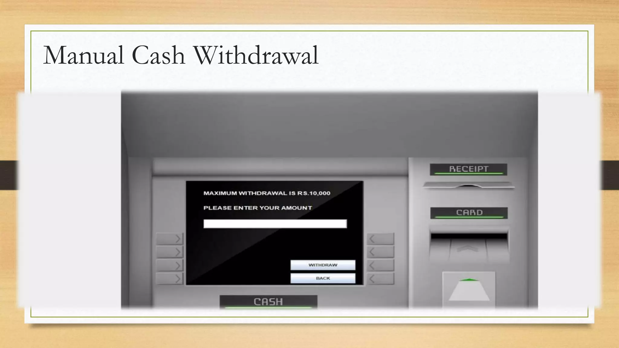 Manual Cash Withdrawal
 