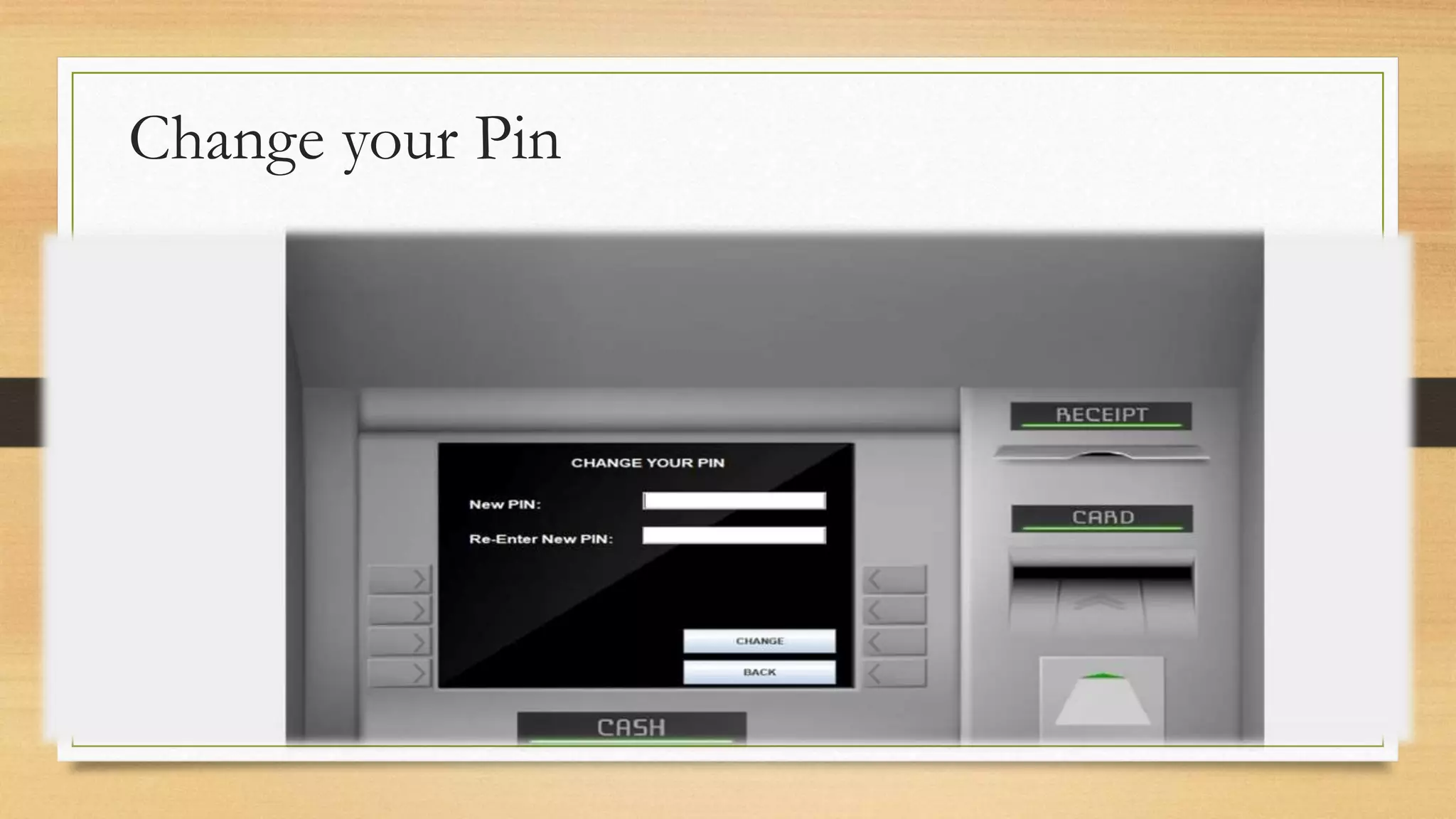 Change your Pin
 
