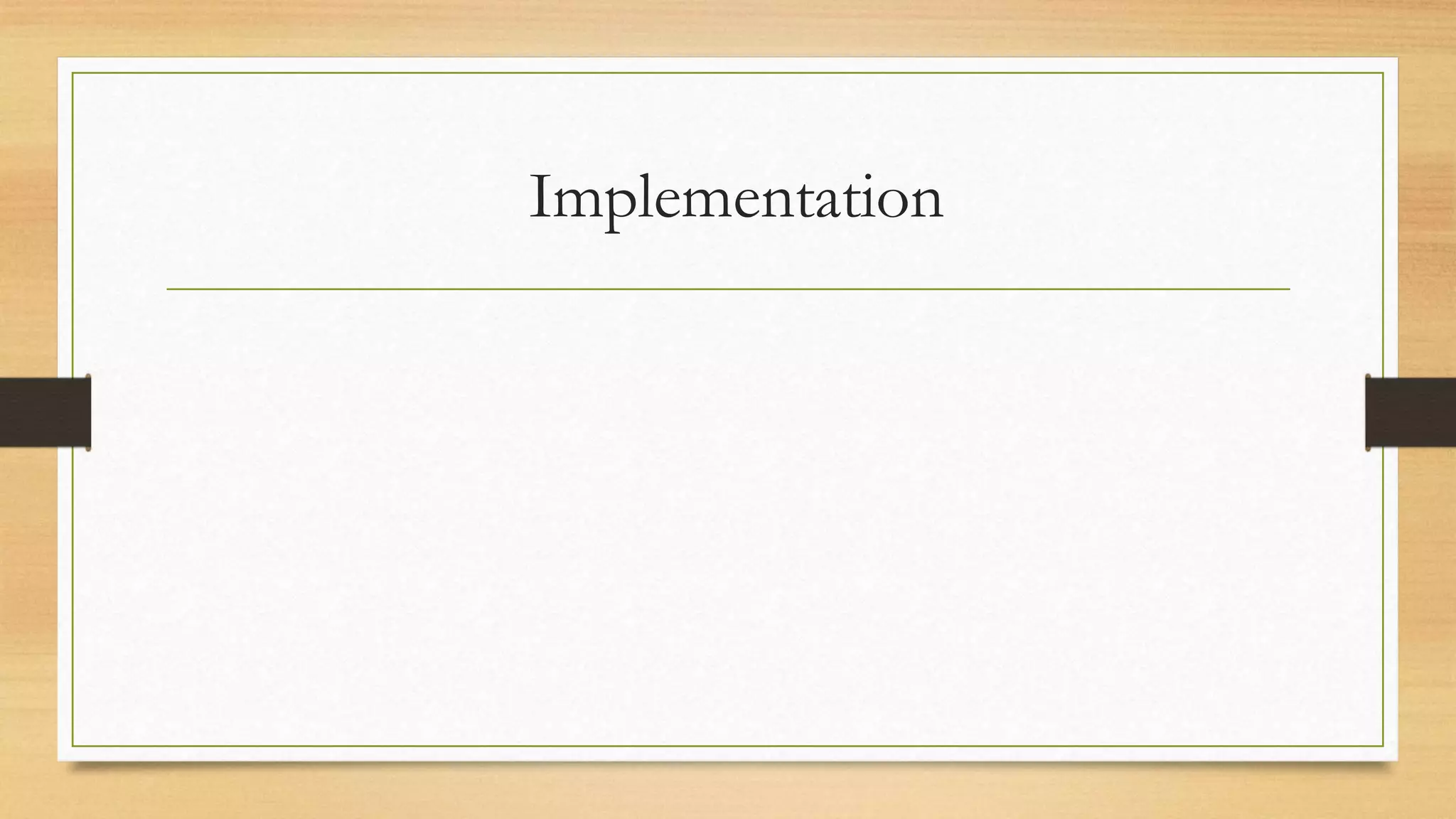 Implementation
 