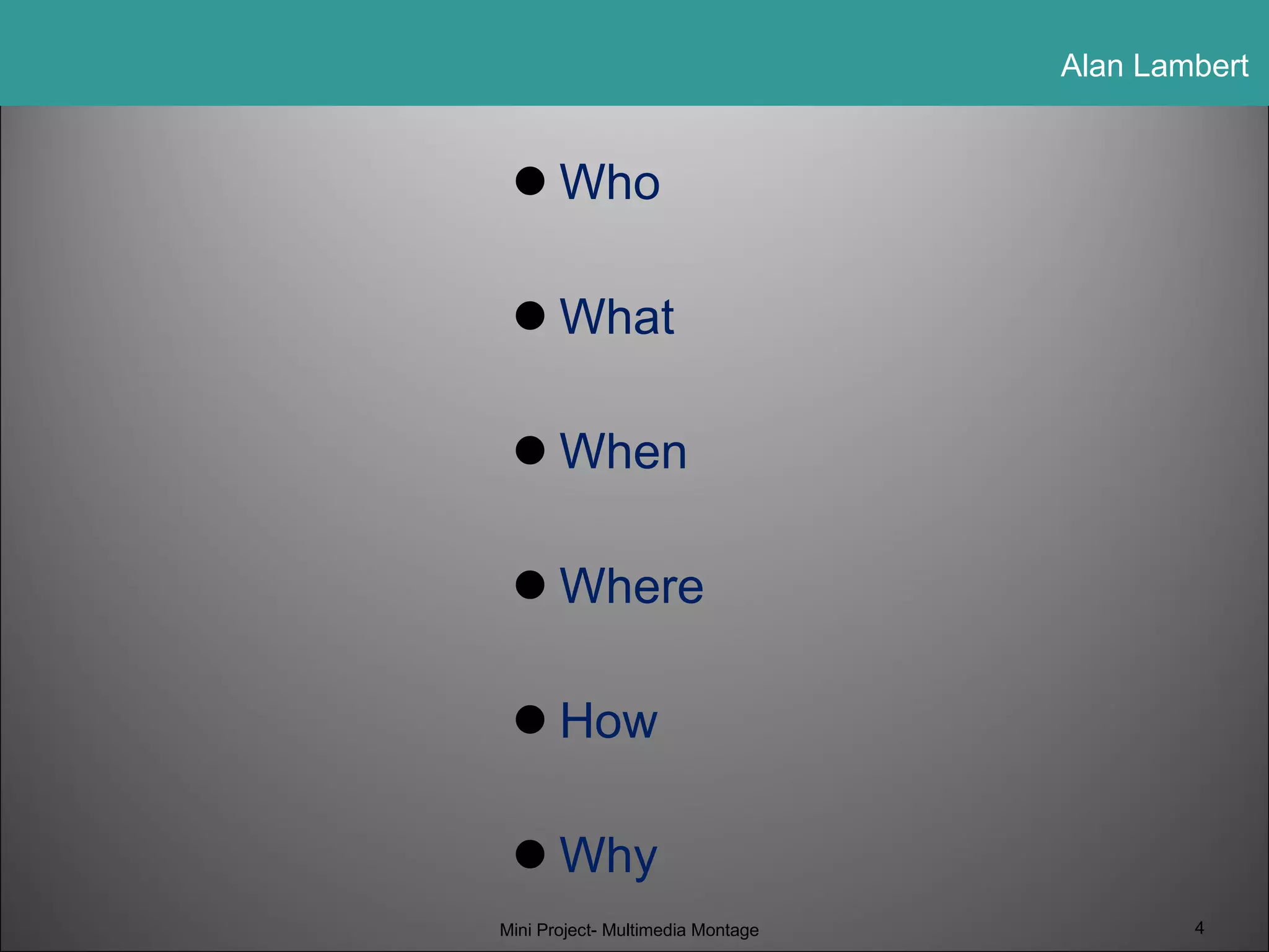 Who What When Where How Why Mini Project- Multimedia Montage 