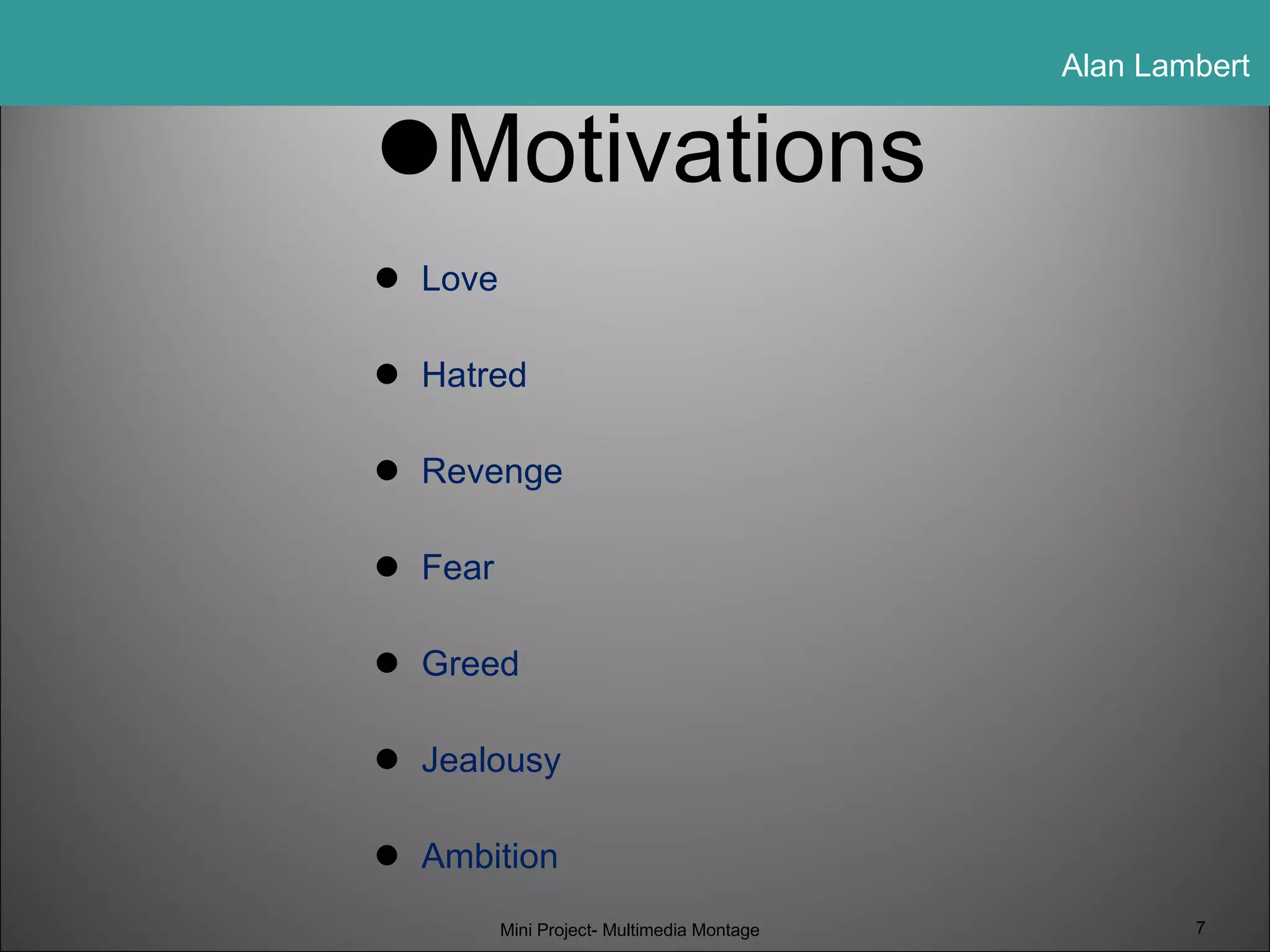 Motivations Love Hatred Revenge Fear Greed Jealousy Ambition Mini Project- Multimedia Montage 