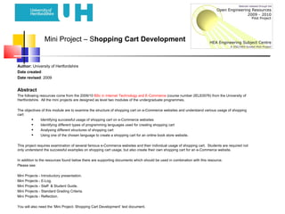 Mini Project – S hopping Cart Development ,[object Object],[object Object],[object Object],[object Object],[object Object],[object Object],[object Object],[object Object],[object Object],[object Object],[object Object],[object Object],[object Object],[object Object],[object Object],[object Object],[object Object],[object Object],[object Object],© University of Hertfordshire 2009. This work is licensed under a  Creative Commons Attribution 2.0 License .  