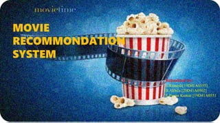 Submitted by:
E.Ramesh[19D41A0555]
B.Akhila[20D41A0502]
E.Pavan
Kumar[19D41A0551]
MOVIE
RECOMMONDATION
SYSTEM
Submitted by:
E.Ramesh[19D41A0555]
B.Akhila [20D41A0502]
E.Pavan Kumar [19D41A0551]
 