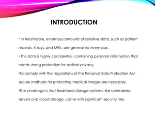 BLOCKCHAIN BASED SECURE STORAGE SYSTEM FOR MEDICAL IMAGE DATA | PPTX