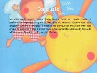 Sexta-Feira: Acompanhamento musical de uma canção com os instrumentos criados.* Antes de iniciar este mini-projecto proponho a envolvimento da família para a aquisição de materiais recicláveis.