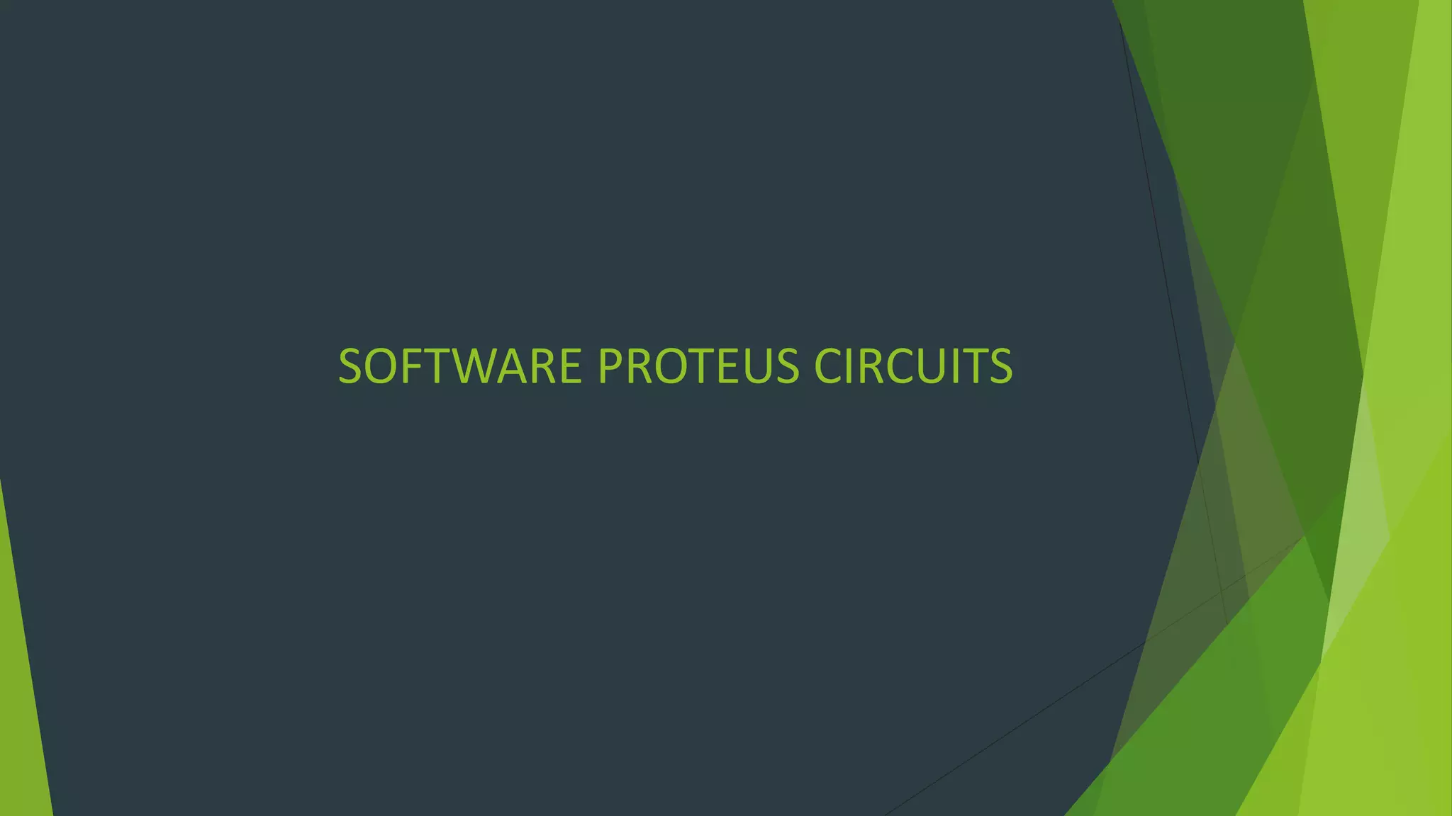 SOFTWARE PROTEUS CIRCUITS
 