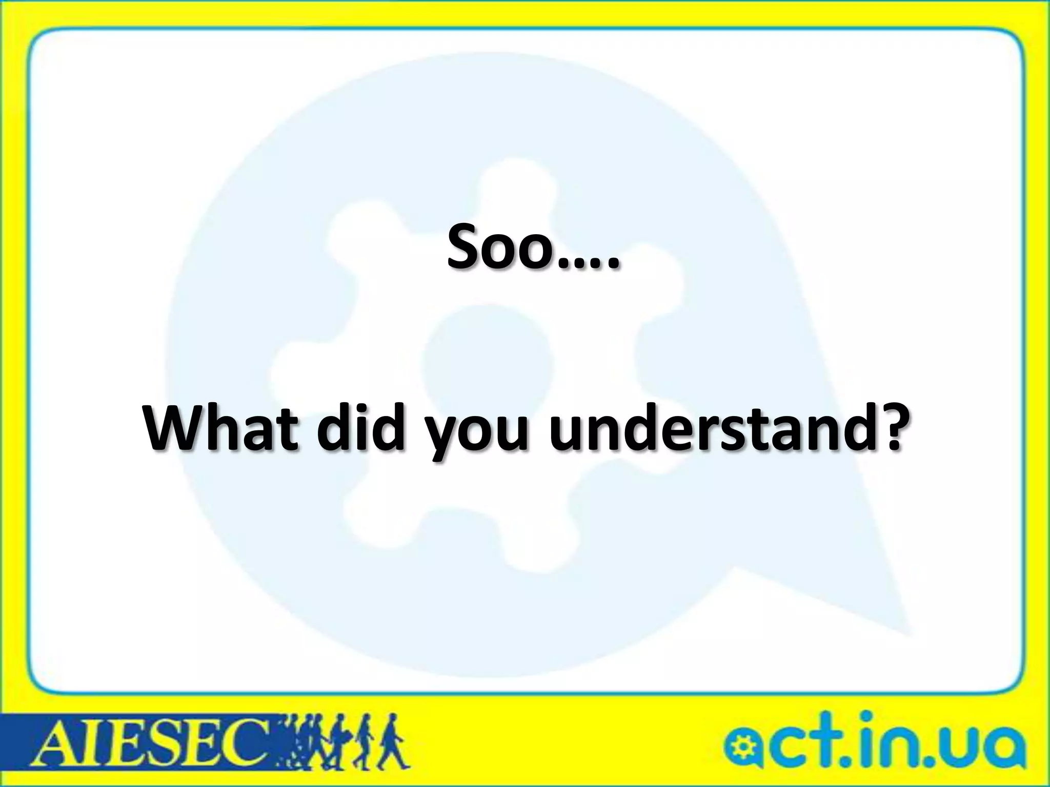 Soo….

What did you understand?
 