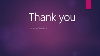 Thank you
 Any Question!
 