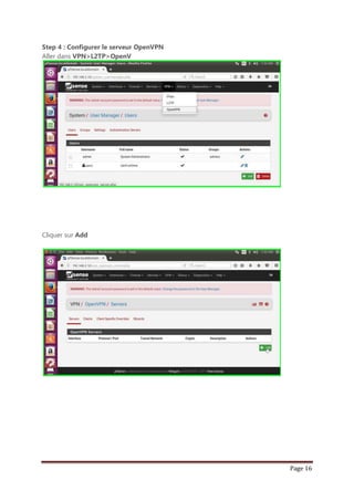 Page 16
Step 4 : Configurer le serveur OpenVPN
Aller dans VPN>L2TP>OpenV
Cliquer sur Add
 
