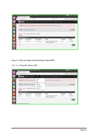 Page 22
Step 5 : Créer les règles de firewall pour OpenVPN
Aller dans Firewall>Rules>Edit
 