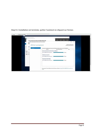 Page 8
Step 9: L’installation est terminée, quitter l’assistant en cliquant sur Fermer.
 