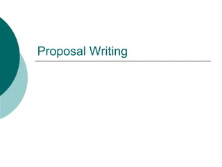 Proposal Writing
 