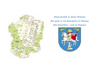 Miniprzewodnik po Gminie Wiśniowa

Mini guide to the Municipality of Wiśniowa

   Mini-Reiseführer rund um Wiśniowa
 
