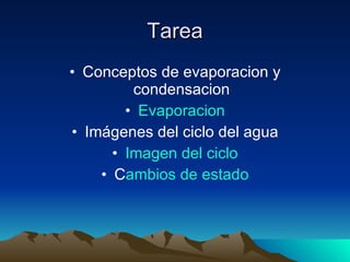 Tarea Conceptos de evaporacion y condensacion Evaporacion Imágenes del ciclo del agua Imagen del ciclo C ambios de estado 