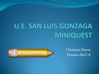 Christian Ibarra
Primero BGU B
 