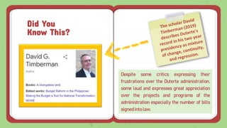 Did You
Know This?
Despite some critics expressing their
frustrations over the Duterte administration,
some laud and expresses great appreciation
over the projects and programs of the
administration especially the number of bills
signedinto law.
 