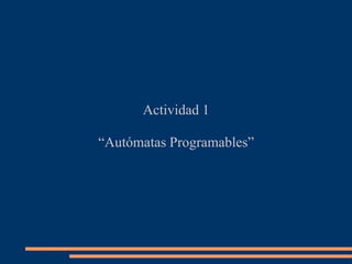 Actividad 1   “Autómatas Programables” 