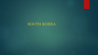 SOUTH KOREA
 