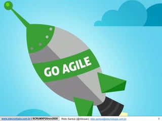 3
Scrum Experience
Rildo Santos (@rildosan) rildo.santos@etecnologia.com.br
www.etecnologia.com.br | SCRUMXP20nov2020
 