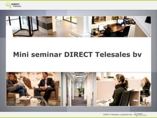 Mini seminar DIRECT Telesales bv
 