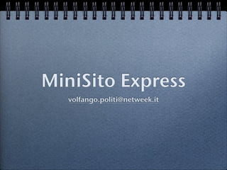 MiniSito Express
  volfango.politi@netweek.it
 