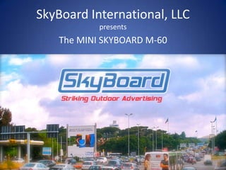 SkyBoard International, LLC presents The MINI SKYBOARD M-60 