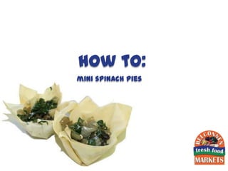 how to:
mini spinach pies
 