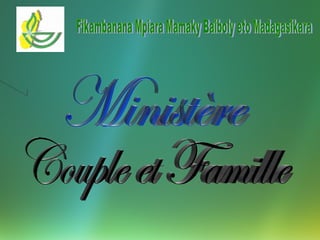 Fikambanana Mpiara Mamaky Baiboly eto Madagasikara Couple et Famille Ministère 