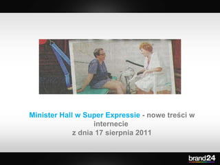 Minister Hall w Super Expressie  - nowe treści w internecie  z dnia 17 sierpnia 2011 