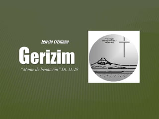 Iglesia Cristiana

Gerizim
“Monte de bendición” Dt. 11:29

“Y en ningún
otro hay salvación...”

Hechos 4:12

 