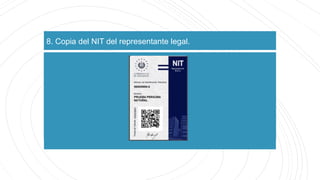 8. Copia del NIT del representante legal.
 