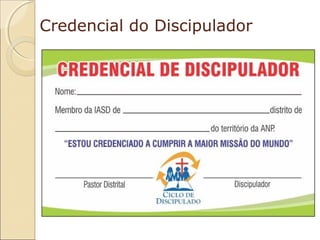 Credencial do Discipulador

 