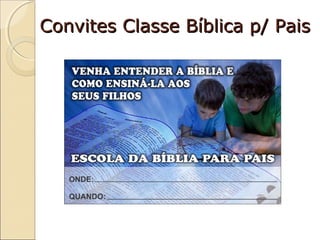 Convites Classe Bíblica p/ Pais

 