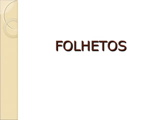 FOLHETOS

 