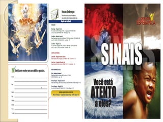 Sinais,

Você está atento a eles?;
Libertos da culpa;
Está cada vez mais próximo;
Porque ler a Biblia?;
Um dia sem Estresse;
Espírito Santo – O consolador.

 