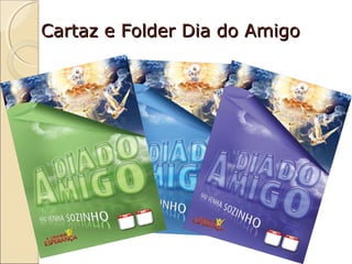 Cartaz e Folder Dia do Amigo

 